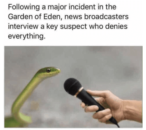 The serpent from the Garden of Eden delivering a punchline.