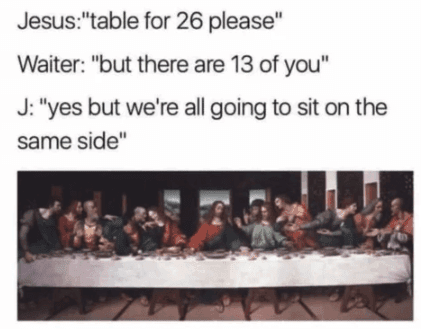 The Last Supper reimagined as a waiter awkwardly seating thirteen.
